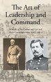 The Art of Leadership and Command - A Study of McClellan and Lee and Their Contemporaries (1861-1865) (Hardcover): John Gibson