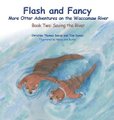 Flash and Fancy More Otter Adventures on the Waccamaw River - Book Two: Saving the River (Hardcover): Christine Thomas Doran,...