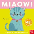 What?s That Noise? Miaow! (Board book): Pui Lee