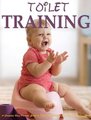 Toilet Training - A Complete Busy Parents' Guide to Toilet Training with Less Stress and Less Mess (Hardcover): Patricia...