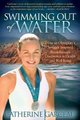 Swimming Out Of Water - How An Olympian's Struggle Inspired Breakthrough Discoveries in Health and Well-Being (Paperback):...
