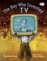 The Boy Who Invented TV - The Story of Philo Farnsworth (Paperback): Kathleen Krull