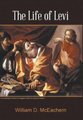 The Life of Levi (Hardcover): William D. McEachern