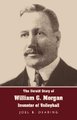The Untold Story of William G. Morgan, Inventor of Volleyball (Hardcover): Joel B. Dearing