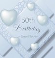 50th Birthday Guest Book - 50 Year Old & Happy Party, 1972, Perfect With Adult Bday Party Ice Sheet Decorations & Supplies,...
