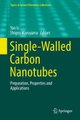 Single-Walled Carbon Nanotubes - Preparation, Properties and Applications (Hardcover, 1st ed. 2019): Yan Li, Shigeo Maruyama