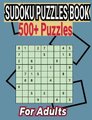 Sudoku Puzzles Book 500+ Puzzles for Adults - Easy to Medium Puzzles with Answers (Paperback): Charles A Kelly