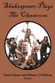 Shakespeare Plays the Classroom (Paperback, 1st ed): Stuart E Omans, Maurice J. O'Sullivan