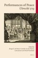 Performances of Peace: Utrecht 1713 (Hardcover): Renger Bruin, Cornelis Haven, Lotte Jensen, David Onnekink