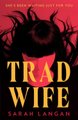 Trad Wife (Paperback): Sarah Langan