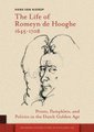 The Life of Romeyn de Hooghe 1645-1708 - Prints, Pamphlets, and Politics in the Dutch Golden Age (Paperback, 0): Henk Nierop
