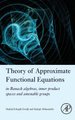 Theory of Approximate Functional Equations - In Banach Algebras, Inner Product Spaces and Amenable Groups (Hardcover): Madjid...
