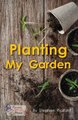 Planting My Garden (Paperback): Stephen Rickard, Rickard Stephen