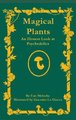 Magical Plants - An Honest Look at Psychedelics (Hardcover): Vanessa Meloche