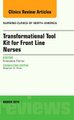 Transformational Tool Kit for Front Line Nurses, An Issue of Nursing Clinics of North America, Volume 50-1 (Hardcover, 50 Ed):...