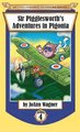 Sir Pigglesworth's Adventures in Pigonia - The Story of Sir Pigglesworth as a Young Piglet, with Pirate Battles!...