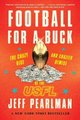 Football for a Buck - The Crazy Rise and Crazier Demise of the Usfl (Paperback): Jeff Pearlman