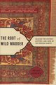 The Root of Wild Madder - Chasing the History, Mystery and Lore of the Persian Carpet (Paperback, New edition): Brian Murphy
