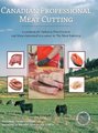 Canadian Professional Meat Cutting - A textbook for Industry Practitioners and those interested in a career in The Meat...