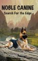 Noble Canine - Search for the Edge (Hardcover): Jimmie Moore