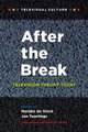 After the Break - Television Theory Today (Paperback): Marijke Valck, Jan Teurlings