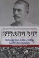Strong Boy - The Life and Times of John L. Sullivan, America's First Sports Hero (Paperback): Christopher Klein