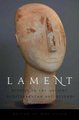 Lament - Studies in the Ancient Mediterranean and Beyond (Hardcover, New): Ann Suter
