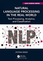 Natural Language Processing in the Real World - Text Processing, Analytics, and Classification (Paperback): Jyotika Singh