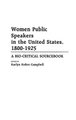 Women Public Speakers in the United States, 1800-1925 - A Bio-Critical Sourcebook (Hardcover): Karlyn Kohrs Campbell