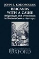 Brigands with a Cause - Brigandage and Irredentism in Modern Greece 1821-1912 (Hardcover): John S. Koliopoulos