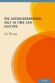 The Autobiographical Self in Time and Culture (Hardcover, New): Qi Wang