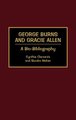 George Burns and Gracie Allen - A Bio-Bibliography (Hardcover, Annotated edition): Cynthia Clements, Sandra Weber