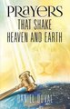 Prayers That Shake Heaven and Earth (Paperback): Daniel Duval