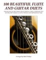 100 Beautiful Flute and Guitar Duets (Paperback): Mark Phillips