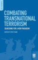 Combating Transnational Terrorism - Searching for a New Paradigm (Hardcover): Steven Tsang