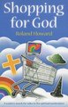 Shopping for God: A Sceptic's Search for Value in the Spiritual Marketplace (Paperback, New ed): Roland Howard