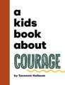 A Kids Book About Courage (Hardcover): Tasneem Halloum
