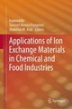 Applications of Ion Exchange Materials in Chemical and Food Industries (Hardcover, 1st ed. 2019): Inam Uddin, Tauseef Ahmad...