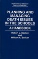 Planning and Managing Death Issues in the Schools - A Handbook (Hardcover, New): William A. Berkan, Robert L. Deaton
