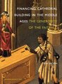 Financing Cathedral Building in the Middle Ages - The Generosity of the Faithful (Hardcover): Wim Vroom
