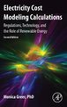 Electricity Cost Modeling Calculations - Regulations, Technology, and the Role of Renewable Energy (Hardcover, 2nd edition):...