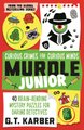Murdle Junior 1: Curious Crimes for Curious Minds - 40 Brain-bending Mystery Puzzles for Daring Detectives (Paperback): G. T....