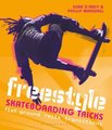 Freestyle Skateboarding Tricks - Flat Ground, Rails and Transitions (Paperback): Sean D'Arcy, Phillip Marshall