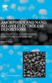 Amorphous and Nano Alloys Electroless Depositions - Technology, Composition, Structure and Theory (Hardcover): Bangwei Zhang