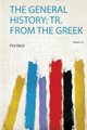 The General History - Tr. from the Greek (Paperback): Polybius