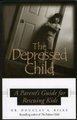 Depressed Child - A Parent's Guide for Rescusing Kids (Paperback): Dougals A. Riley