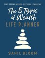 The 5 Types of Wealth Life Planner (Hardcover): Sahil Bloom