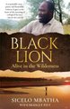 Black Lion - Alive In The Wilderness (Paperback): Sicelo Mbatha, Bridget Pitt