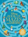 The Disney Book of Mazes - Explore the Magical Worlds of Disney and Pixar through 50 fantastic mazes (Hardcover): Walt Disney...