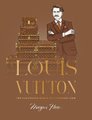 Louis Vuitton: The Illustrated World of a Fashion Icon (Hardcover): Megan Hess
